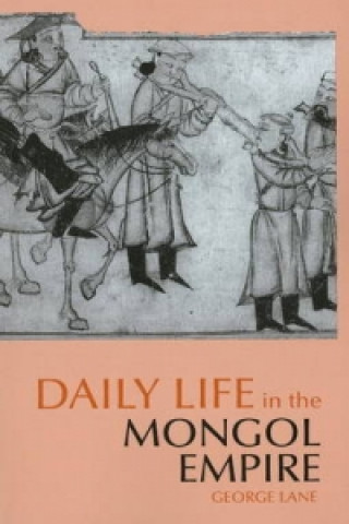 Książka Daily Life in the Mongol Empire George Lane