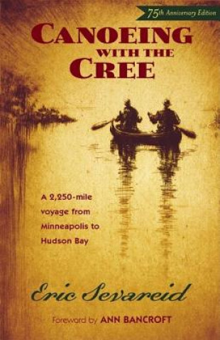 Kniha Canoeing with the Cree Eric Sevareid