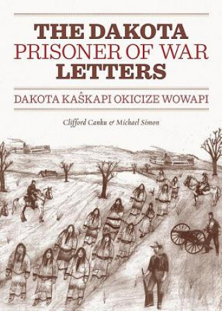 Carte Dakota Prisoner of War Letters Dakota Kasapi Okicize Wowapi Clifford Canku
