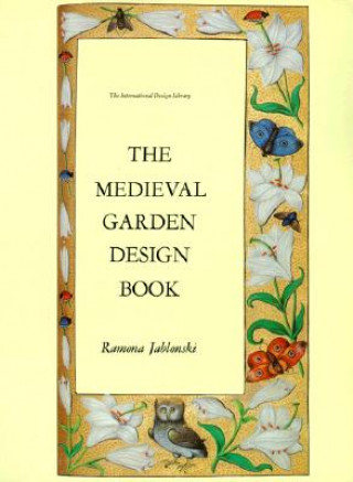 Kniha Medieval Garden Design Book Ramona Jablonski