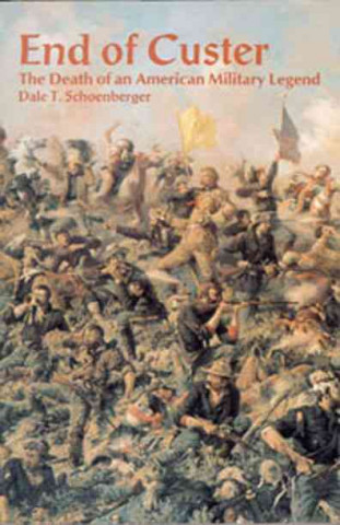 Buch End of Custer T Dale Schoenberger