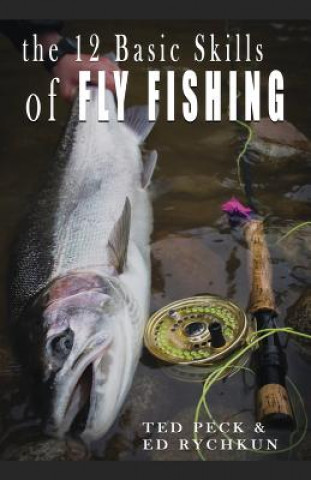 Книга 12 Basic Skills of Fly Fishing Ed Rychkun