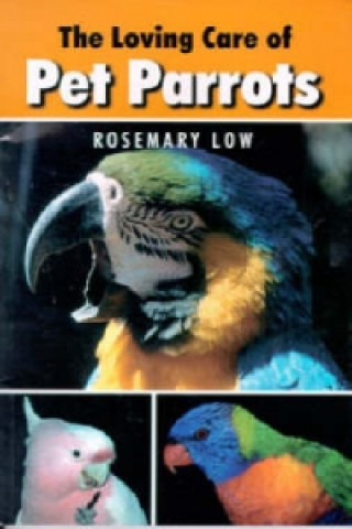 Kniha Loving Care of Pet Parrots Rosemary Lowe