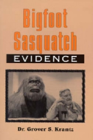 Könyv Bigfoot Sasquatch Evidence Grover S Krantz