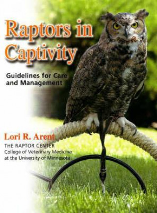Könyv Raptors in Captivity Lori R Arent