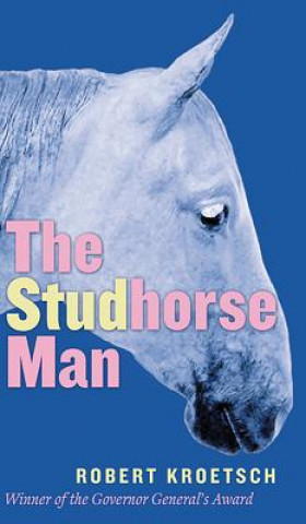 Książka Studhorse Man Robert Kroetsch