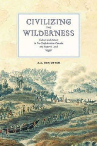 Könyv Civilizing the Wilderness A A den Otter