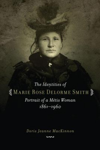 Книга Identities of Marie Rose Delorme Smith Doris Jeanne MacKinnon