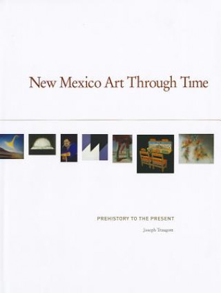 Knjiga New Mexico Art Through Time Joseph Traugott