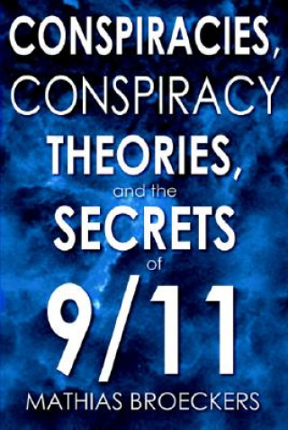 Libro Conspriracies, Conspiracy Theories & the Secrets of 9/11 Mathias Broeckers