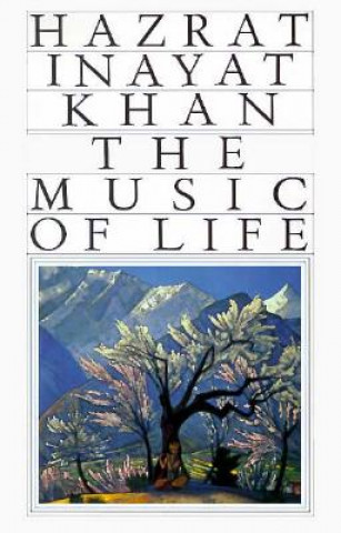 Könyv Music of Life (Omega Uniform Edition of the Teachings of Hazrat Inayat Khan) Hazrat Inayat Khan