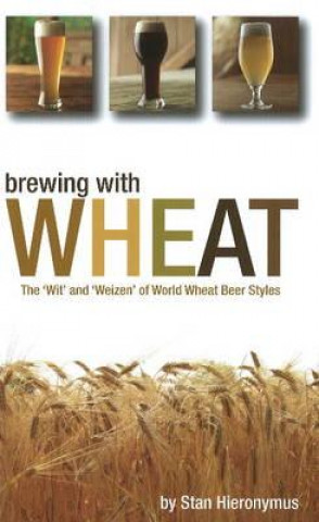 Книга Brewing with Wheat Stan Hieronymus