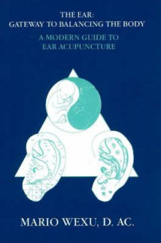 Könyv Ear -- Gateway to Balancing the Body Mario Wexu