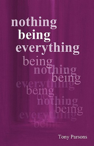 Kniha Nothing Being Everything Tony Parsons