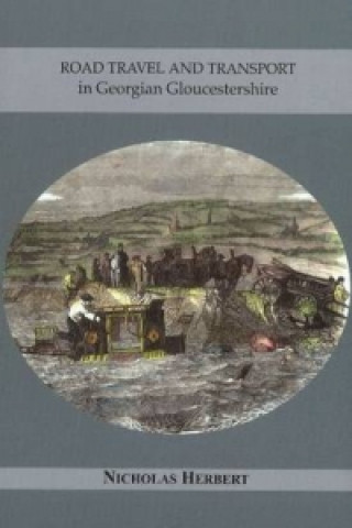 Kniha Road Travel & Transport in Georgian Gloucestershire Nicholas Herbert