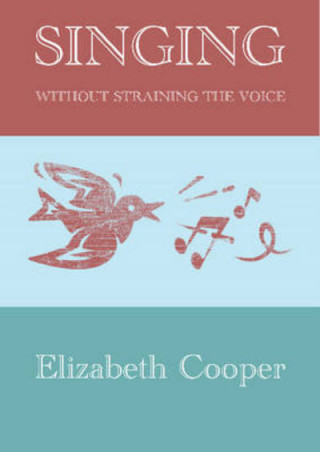 Kniha Singing without Straining the Voice Elizabeth Cooper