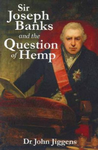 Carte Sir Joseph Banks and the Question of Hemp John Jiggens