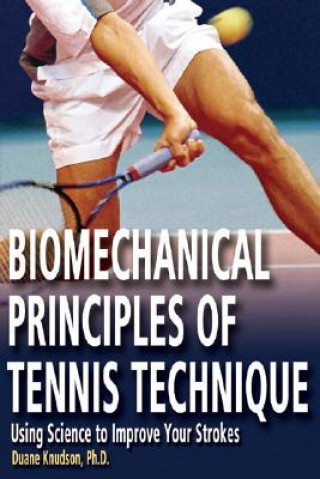 Knjiga Biomechanical Principles of Tennis Technique Duane Knudson