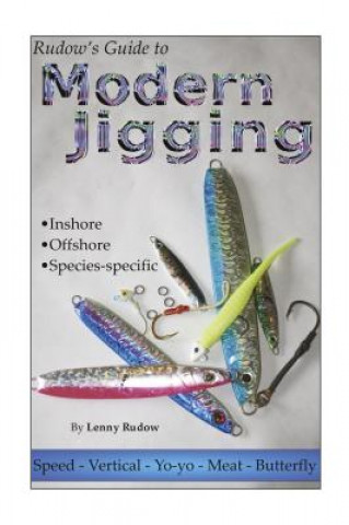 Könyv Rudow's Guide to Modern Jigging: *  Inshore  *  Offshore  *  Species-Specific Lenny Rudow