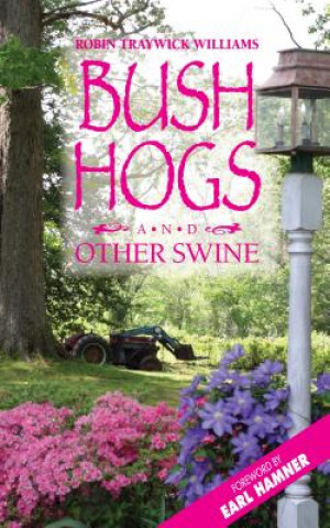 Książka Bush Hogs & Other Swine Robin Traywick Williams