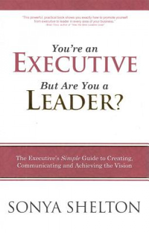 Książka You´re an Executive But are You a Leader? Sonya Shelton