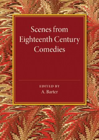 Kniha Scenes from Eighteenth Century Comedies A. Barter