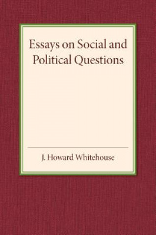 Kniha Essays on Social and Political Questions John Howard Whitehouse