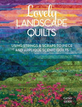 Kniha Lovely Landscape Quilts Cathy Geier