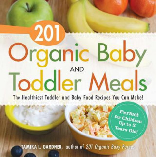 Knjiga 201 Organic Baby And Toddler Meals Tamika L. Gardner