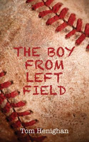 Книга Boy from Left Field Tom Henighan