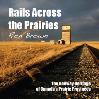 Könyv Rails Across the Prairies Ron Brown