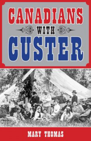Kniha Canadians with Custer Mary Thomas