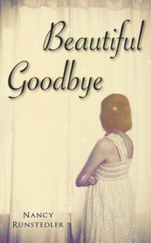Könyv Beautiful Goodbye Nancy Runstedler