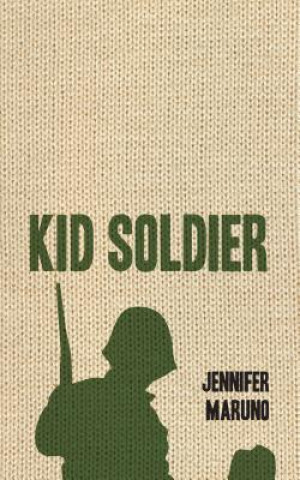 Buch Kid Soldier Jennifer Maruno