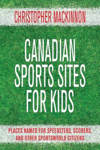 Carte Canadian Sports Sites for Kids Christopher MacKinnon