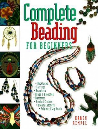 Kniha Complete Beading for Beginners Karen Rempel