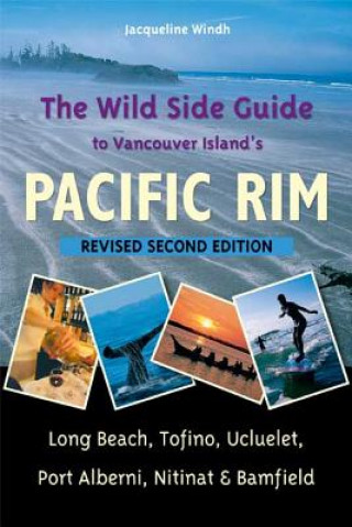 Książka Wild Side Guide to Vancouver Island's Pacific Rim Jacqueline Windh