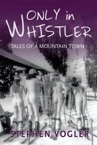 Könyv Only in Whistler Stephen Vogler
