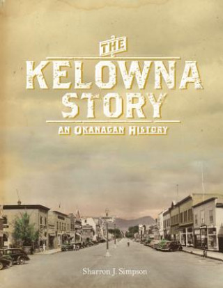 Kniha Kelowna Story Sharron J Simpson