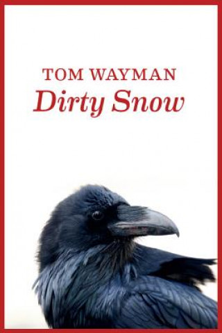 Carte Dirty Snow Tom Wayman