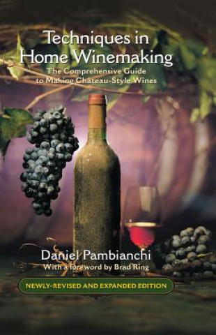Kniha Techniques in Home Winemaking Daniel Pambianchi