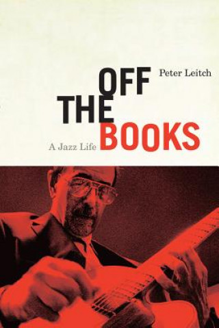 Kniha Off the Books Peter Leitch