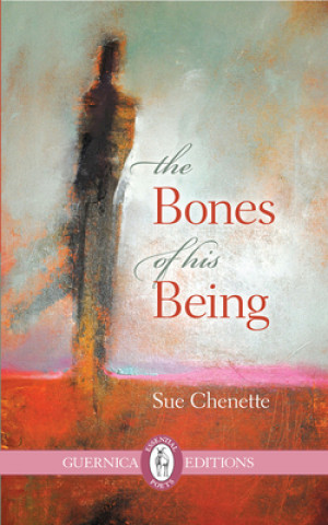 Knjiga Bones of His Being Sue Chenette