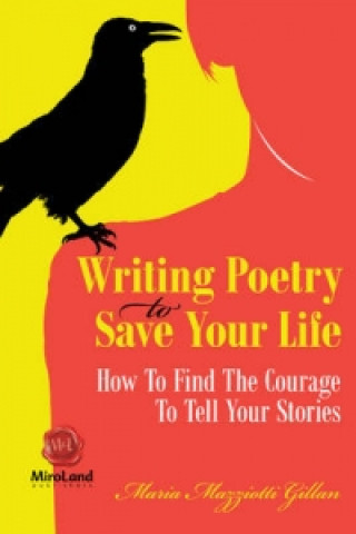 Carte Writing Poetry to Save Your Life Maria Mazziotti Gillan
