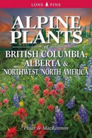 Książka Alpine Plants of British Columbia, Alberta and Northwest North America Andy MacKinnon