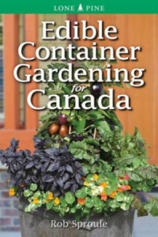 Carte Edible Container Gardening for Canada Rob Sproule