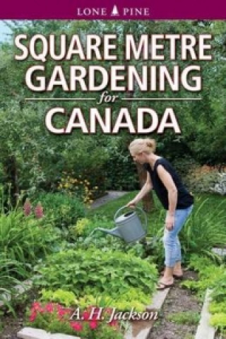 Knjiga Square Metre Gardening for Canada Alan H Jackson