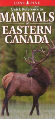 Carte Quick Reference to Mammals of Eastern Canada Lone Pine Publishing