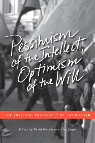 Carte Pessimism of the Intellect, Optimism of the Will David Rondel