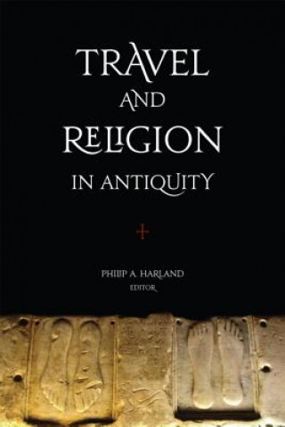 Kniha Travel and Religion in Antiquity Philip A Harland